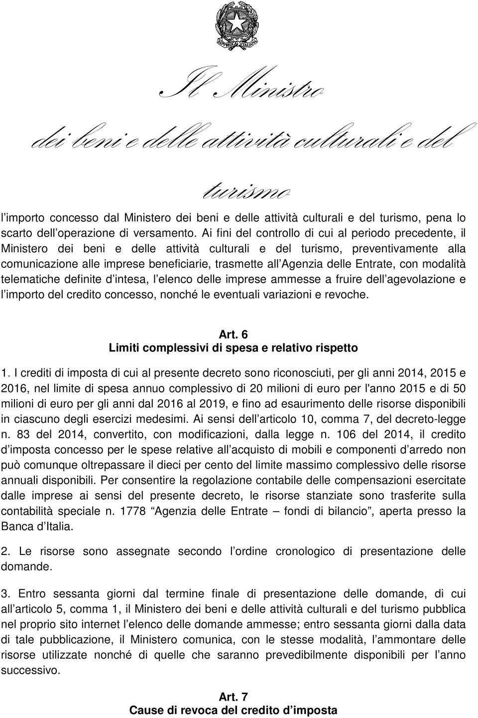 d intesa, l elenco delle imprese ammesse a fruire dell agevolazione e l importo del credito concesso, nonché le eventuali variazioni e revoche. Art.