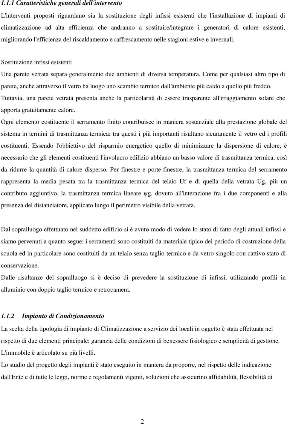 Sostituzione infissi esistenti Una parete vetrata separa generalmente due ambienti di diversa temperatura.