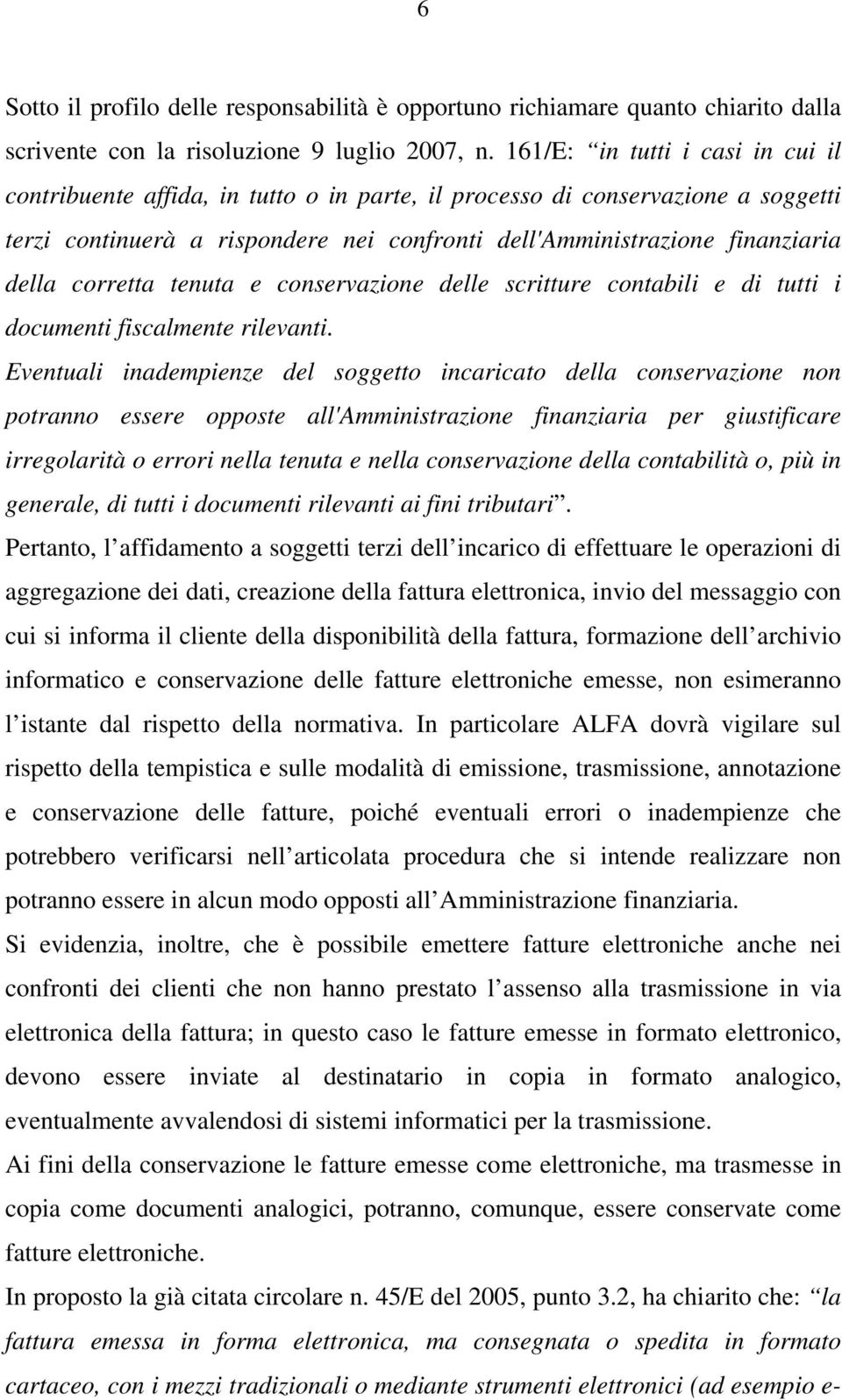 corretta tenuta e conservazione delle scritture contabili e di tutti i documenti fiscalmente rilevanti.