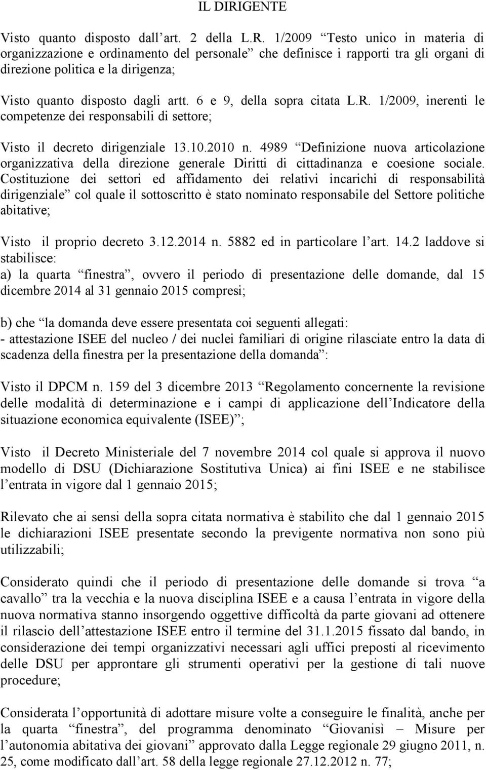 4989 Definizione nuova articolazione organizzativa della direzione generale Diritti di cittadinanza e coesione sociale.