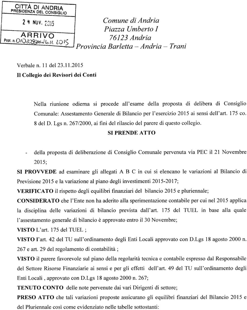 2015 Il Collegio dei Revisori dei Conti Nella riunione odierna si procede all'esame della proposta di delibera di Consiglio Comunale: Assestamento Generale di Bilancio per l'esercizio 2015 ai sensi