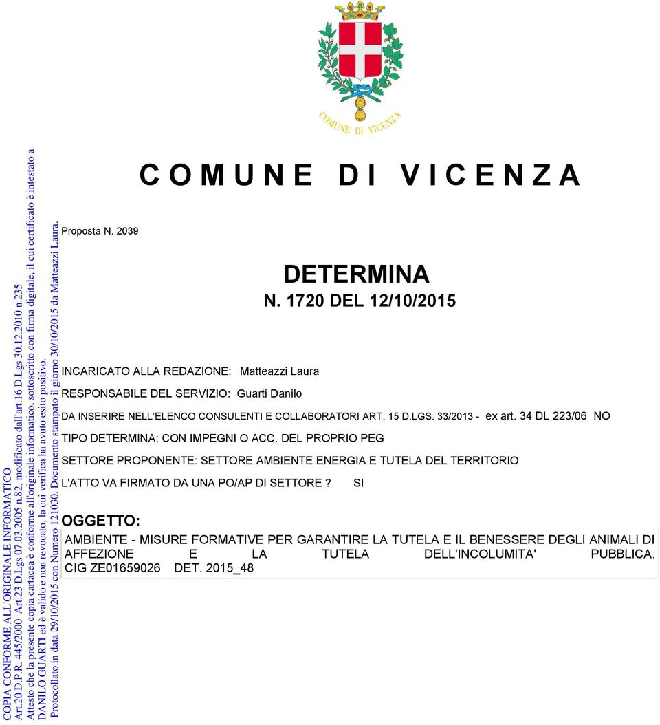 DEL PROPRIO PEG SETTORE PROPONENTE: SETTORE AMBIENTE ENERGIA E TUTELA DEL TERRITORIO L'ATTO VA FIRMATO DA UNA PO/AP DI