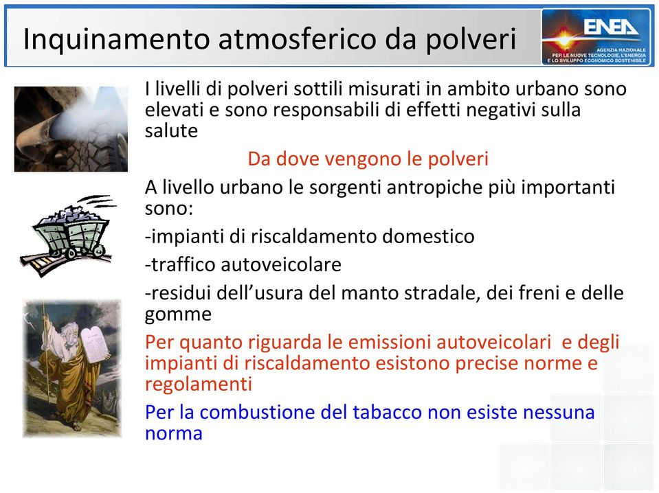 domestico traffico autoveicolare residui dell usura del manto stradale, dei freni e delle gomme Per quanto riguarda le emissioni