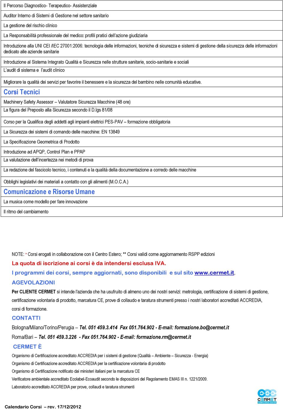 aziende sanitarie Introduzione al Sistema Integrato Qualità e Sicurezza nelle strutture sanitarie, socio-sanitarie e sociali L audit di sistema e l audit clinico Migliorare la qualità dei servizi per