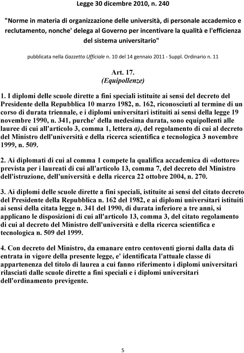 pubblicata nella Gazzetta Ufficiale n. 10 del 14 gennaio 2011 - Suppl. Ordinario n. 11 Art. 17. (Equipollenze) 1.