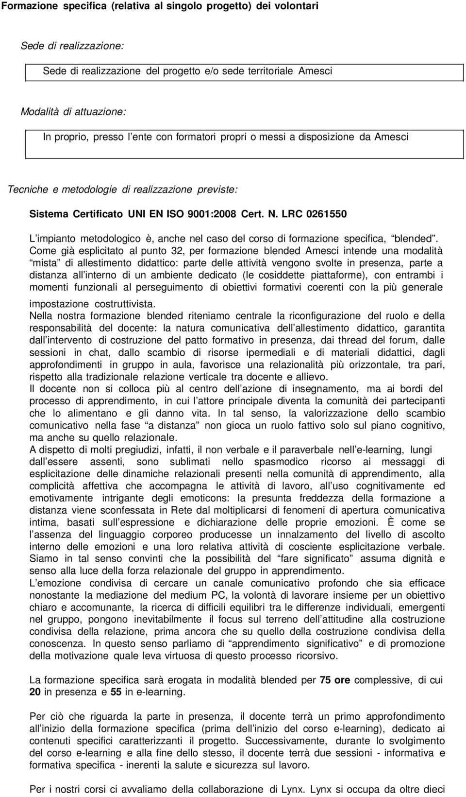 LRC 0261550 L impianto metodologico è, anche nel caso del corso di formazione specifica, blended.