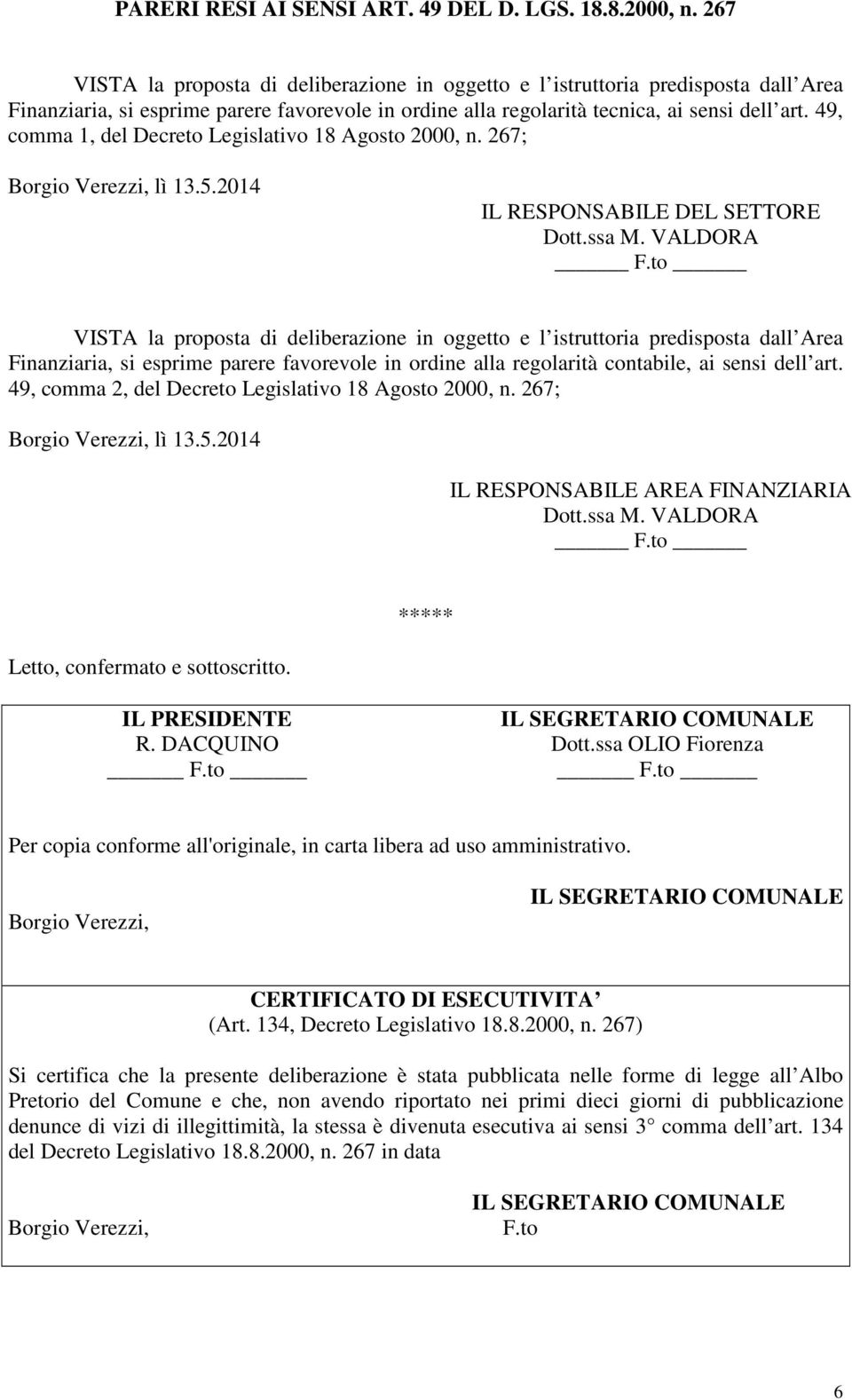 49, comma 1, del Decreto Legislativo 18 Agosto 2000, n. 267; Borgio Verezzi, lì 13.5.2014 IL RESPONSABILE DEL SETTORE Dott.ssa M.