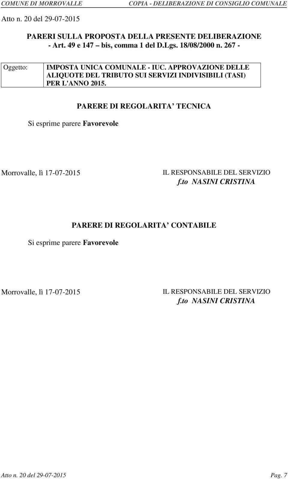 Si esprime parere Favorevole PARERE DI REGOLARITA TECNICA Morrovalle, lì 17-07-2015 IL RESPONSABILE DEL SERVIZIO f.