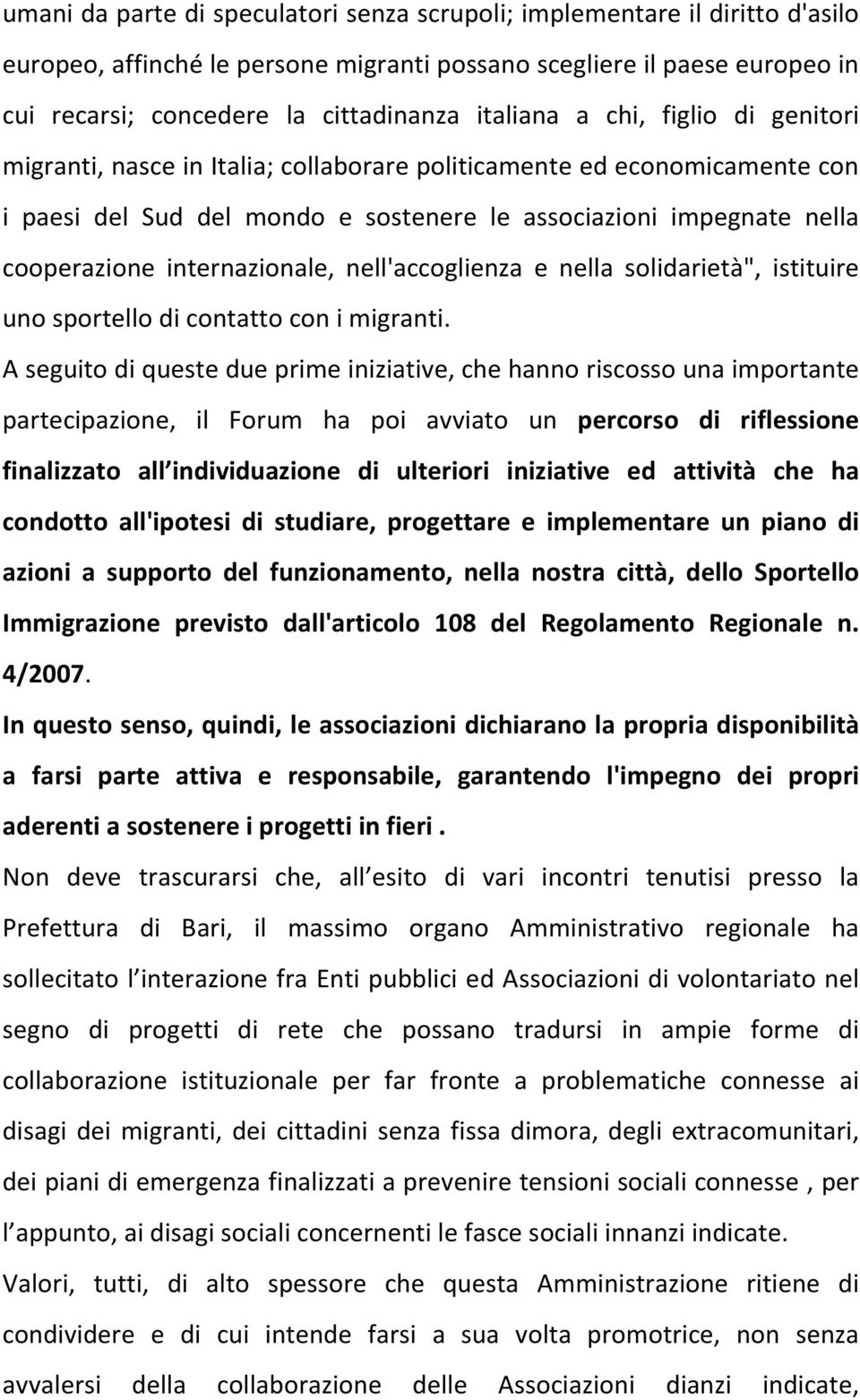 internazionale, nell'accoglienza e nella solidarietà", istituire uno sportello di contatto con i migranti.