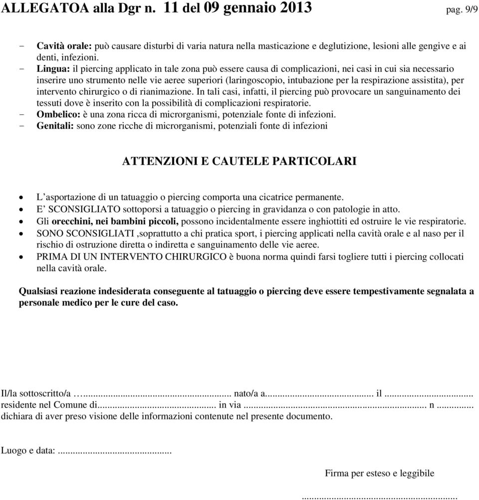 respirazione assistita), per intervento chirurgico o di rianimazione.