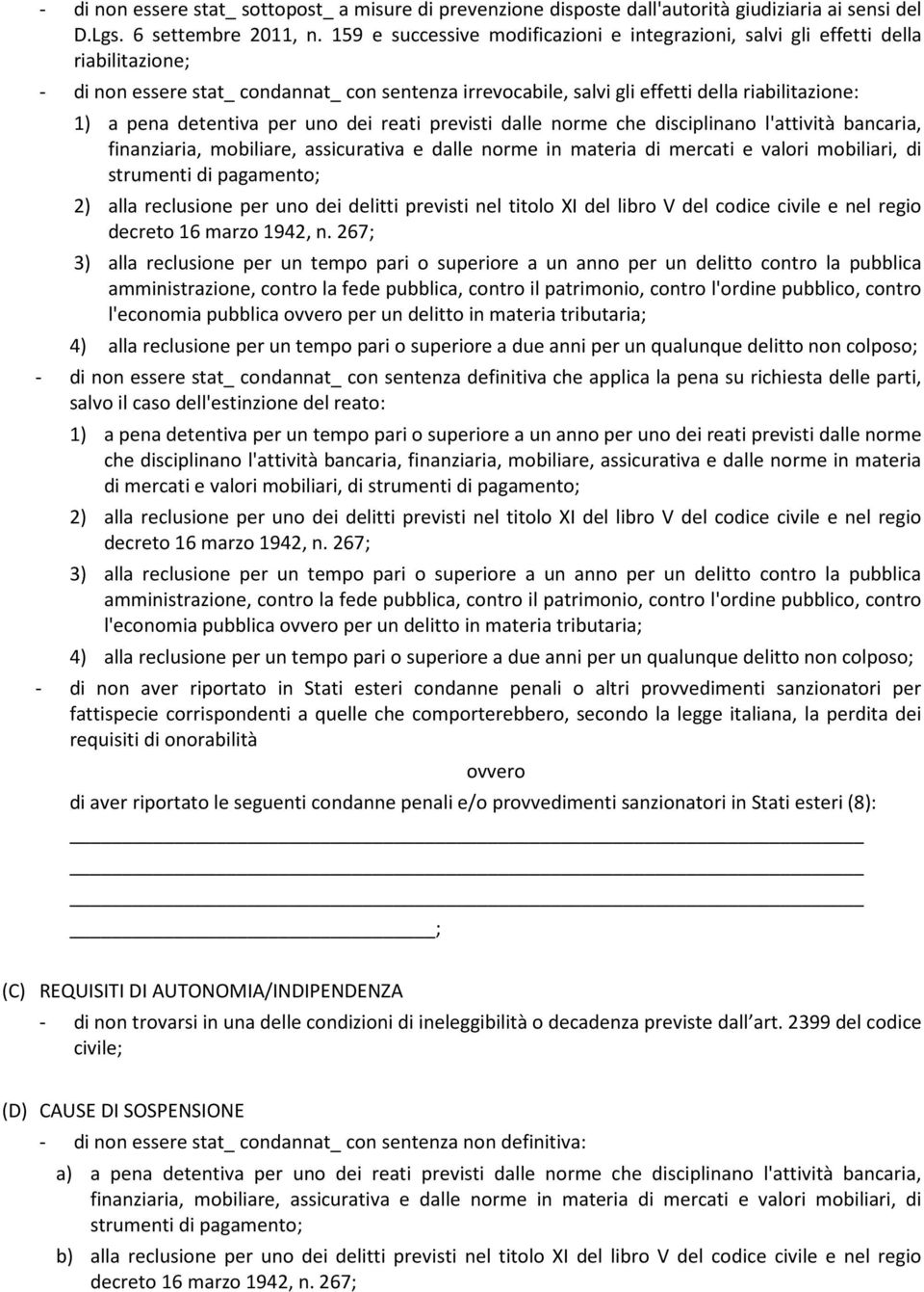 detentiva per uno dei reati previsti dalle norme che disciplinano l'attività bancaria, finanziaria, mobiliare, assicurativa e dalle norme in materia di mercati e valori mobiliari, di strumenti di