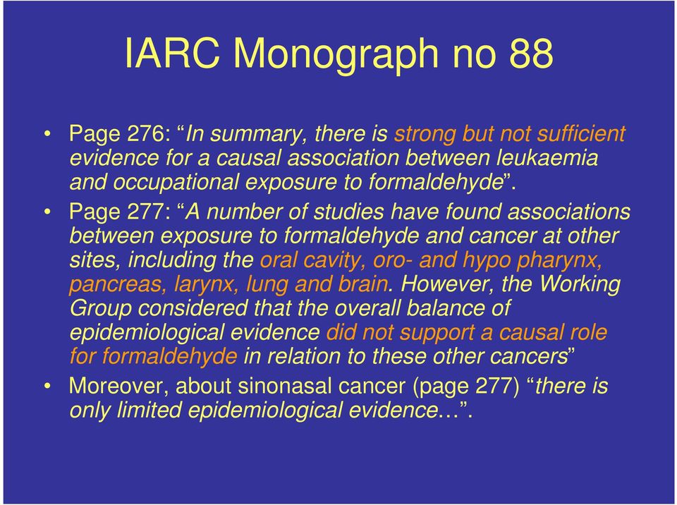 Page 277: A number of studies have found associations between exposure to formaldehyde and cancer at other sites, including the oral cavity, oro- and hypo