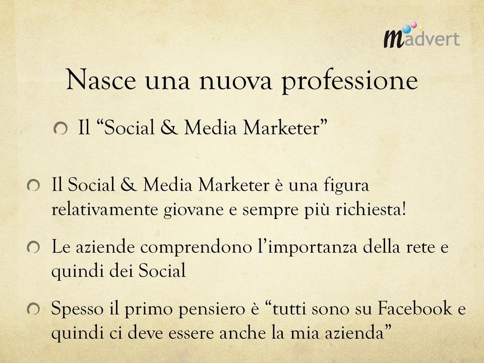 Le aziende comprendono l importanza della rete e quindi dei Social Spesso