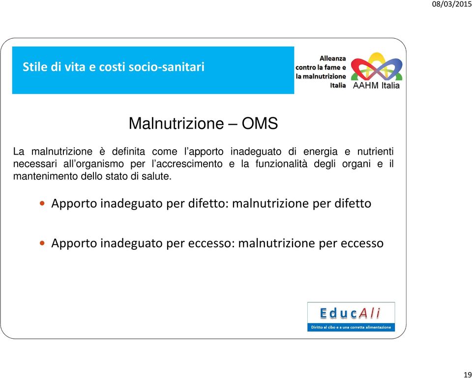 funzionalità degli organi e il mantenimento dello stato di salute.