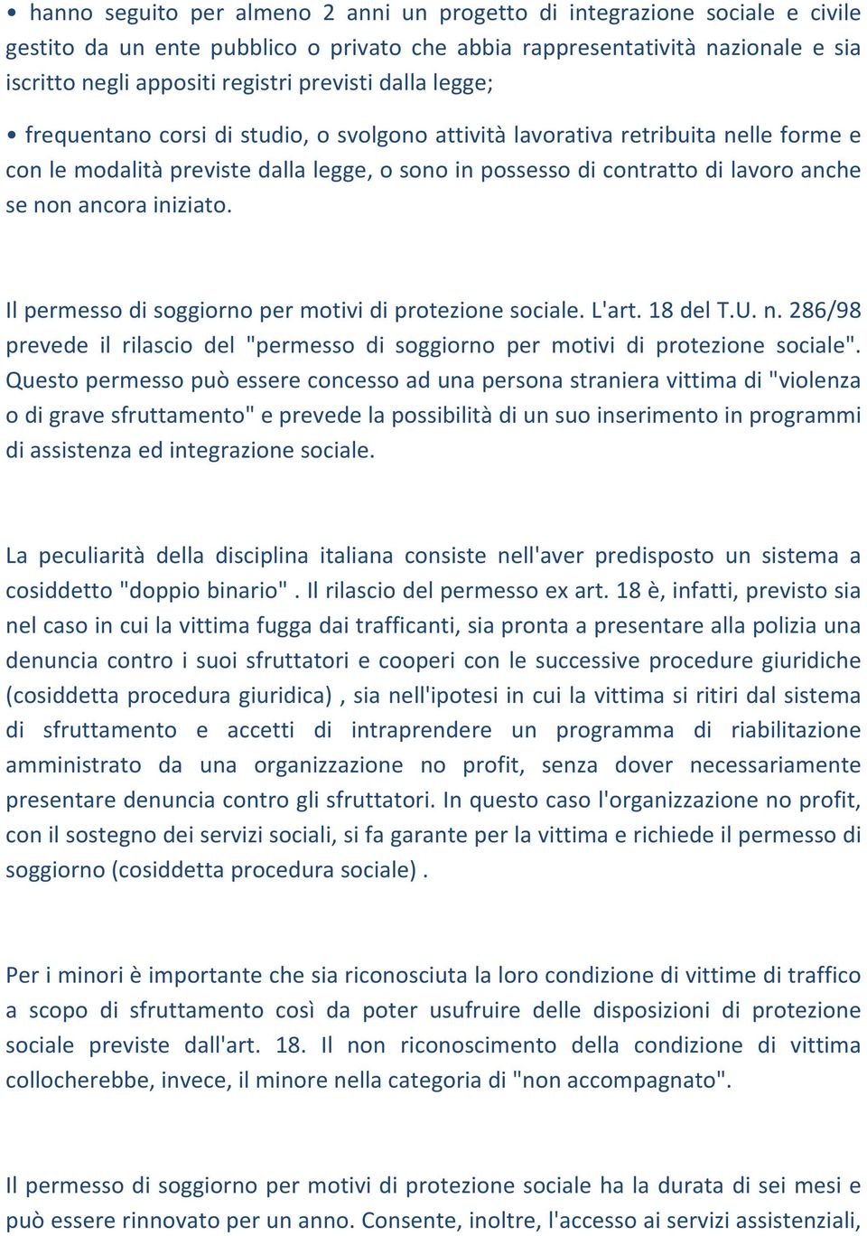 ancora iniziato. Il permesso di soggiorno per motivi di protezione sociale. L'art. 18 del T.U. n. 286/98 prevede il rilascio del "permesso di soggiorno per motivi di protezione sociale".