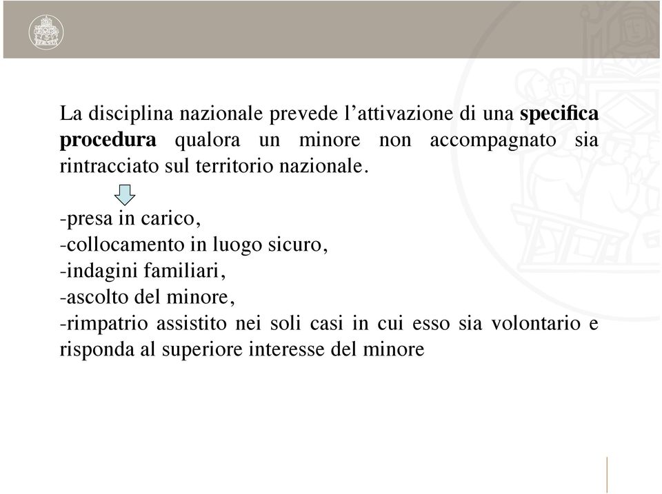 -presa in carico, -collocamento in luogo sicuro, -indagini familiari, -ascolto del