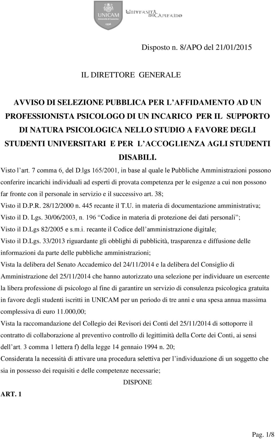 DEGLI STUDENTI UNIVERSITARI E PER L ACCOGLIENZA AGLI STUDENTI DISABILI. Visto l art. 7 comma 6, del D.