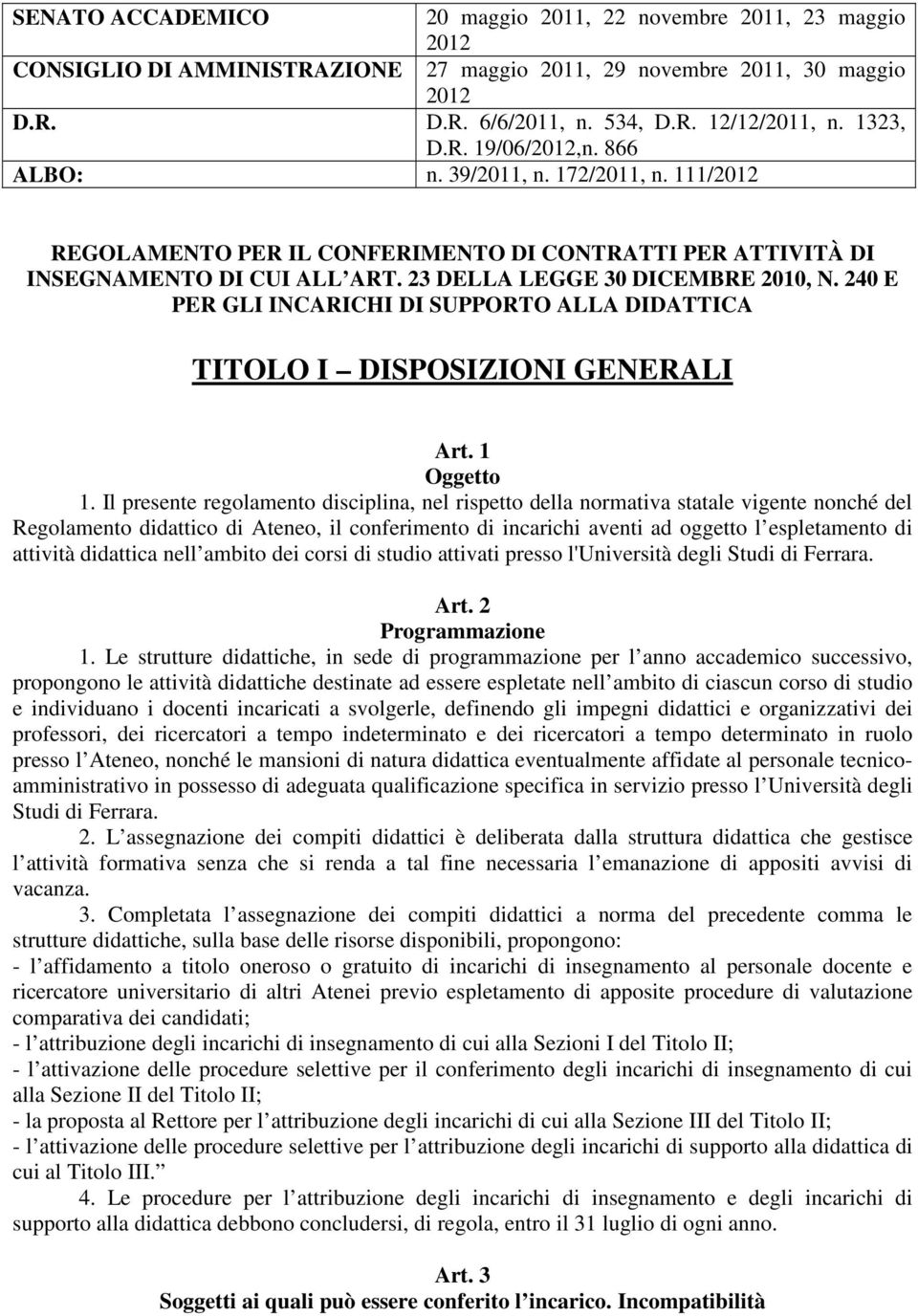 240 E PER GLI INCARICHI DI SUPPORTO ALLA DIDATTICA TITOLO I DISPOSIZIONI GENERALI Art. 1 Oggetto 1.