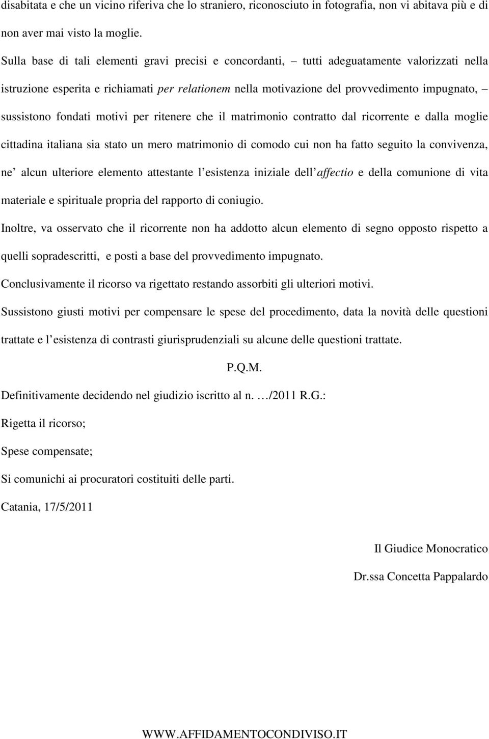 sussistono fondati motivi per ritenere che il matrimonio contratto dal ricorrente e dalla moglie cittadina italiana sia stato un mero matrimonio di comodo cui non ha fatto seguito la convivenza, ne