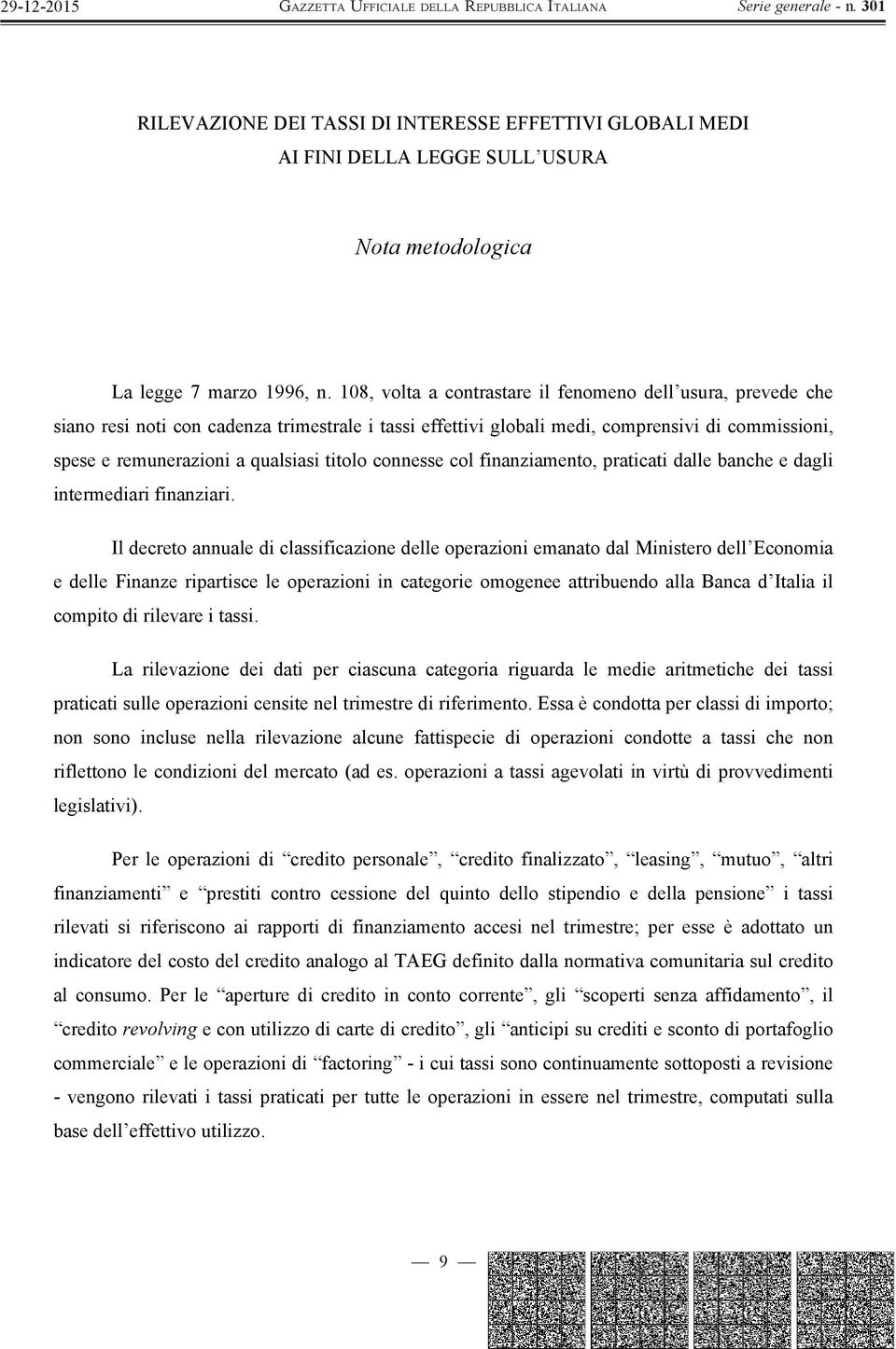 titolo connesse col finanziamento, praticati dalle banche e dagli intermediari finanziari.