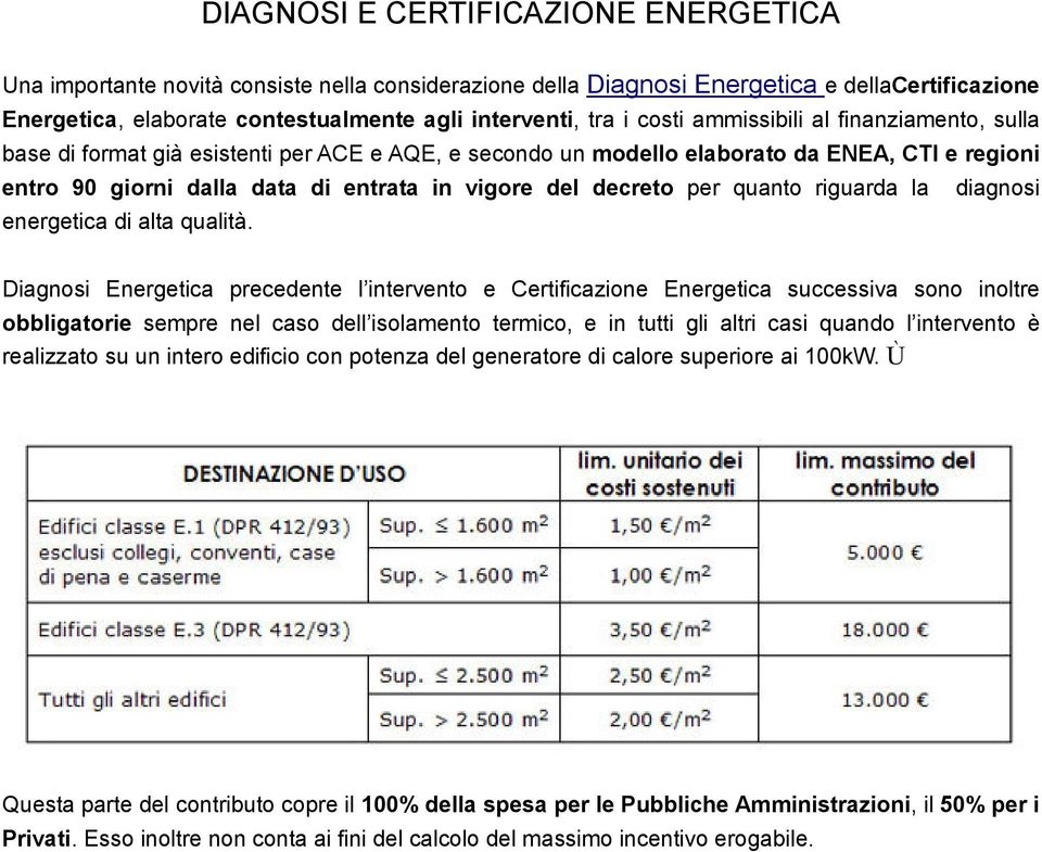 per quanto riguarda la diagnosi energetica di alta qualità.