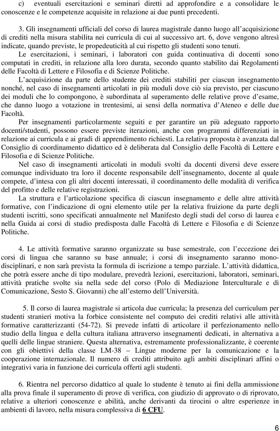 6, dove vengono altresì indicate, quando previste, le propedeuticità al cui rispetto gli studenti sono tenuti.