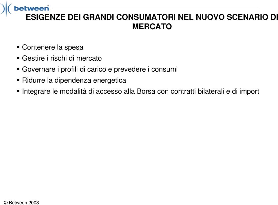 di carico e prevedere i consumi Ridurre la dipendenza energetica