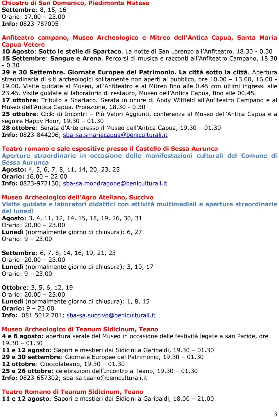 30-0.30 15 Settembre: Sangue e Arena. Percorsi di musica e racconti all Anfiteatro Campano, 18.30-0.30 29 e 30 Settembre. Giornate Europee del Patrimonio. La città sotto la città.