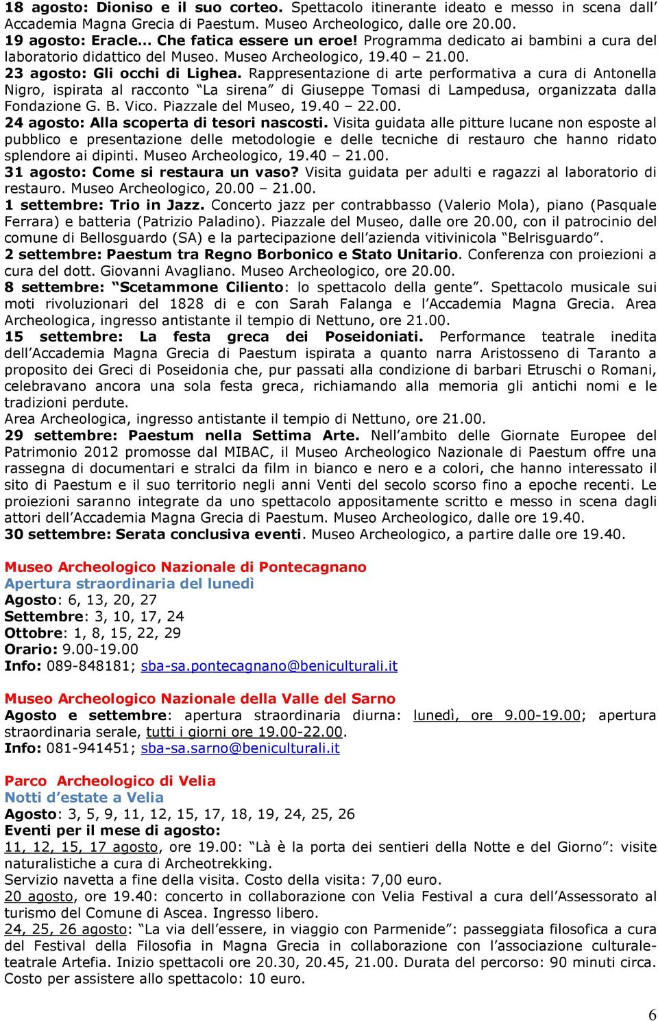 Rappresentazione di arte performativa a cura di Antonella Nigro, ispirata al racconto La sirena di Giuseppe Tomasi di Lampedusa, organizzata dalla Fondazione G. B. Vico. Piazzale del Museo, 19.40 22.