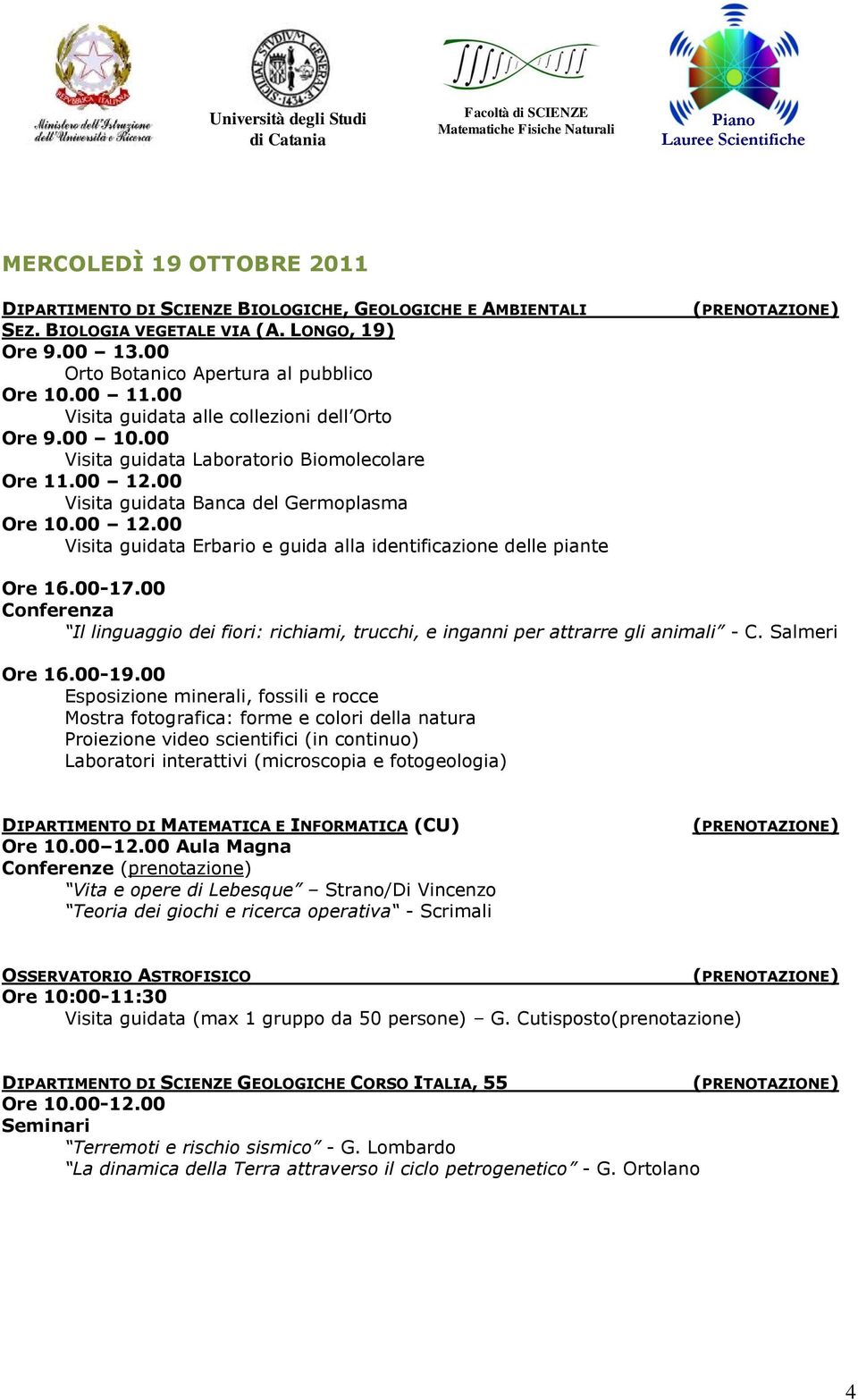 00 Conferenza Il linguaggio dei fiori: richiami, trucchi, e inganni per attrarre gli animali - C. Salmeri Ore 16.00-19.