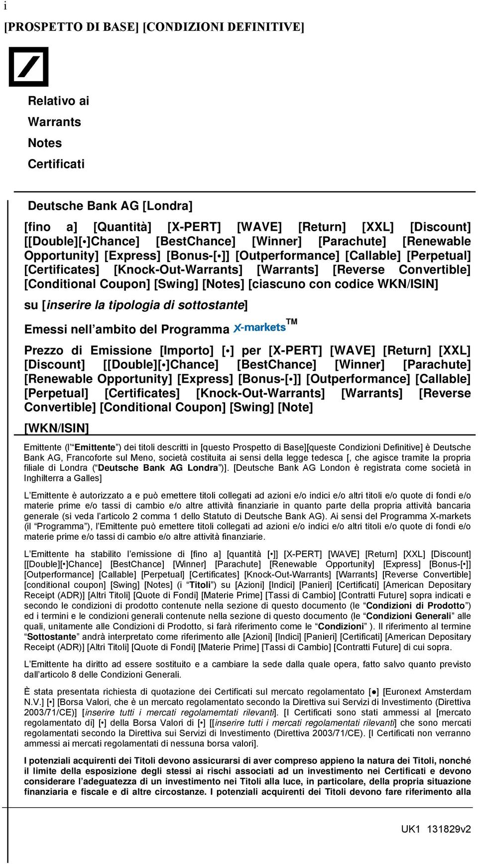 [Conditional Coupon] [Swing] [Notes] [ciascuno con codice WKN/ISIN] su [inserire la tipologia di sottostante] Emessi nell ambito del Programma Prezzo di Emissione [Importo] [ ] per [X-PERT] [WAVE]