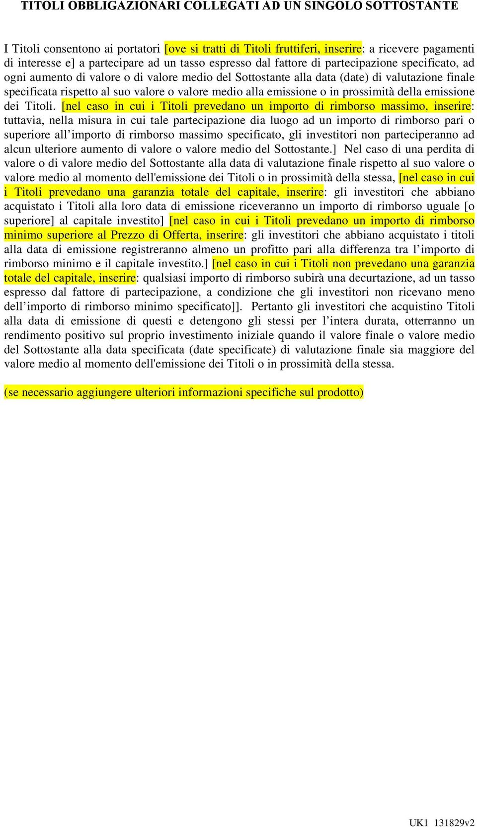 valore medio alla emissione o in prossimità della emissione dei Titoli.