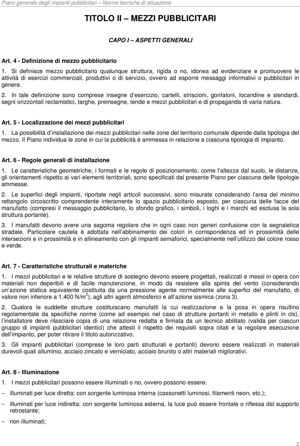 informativi o pubblicitari in genere. 2.