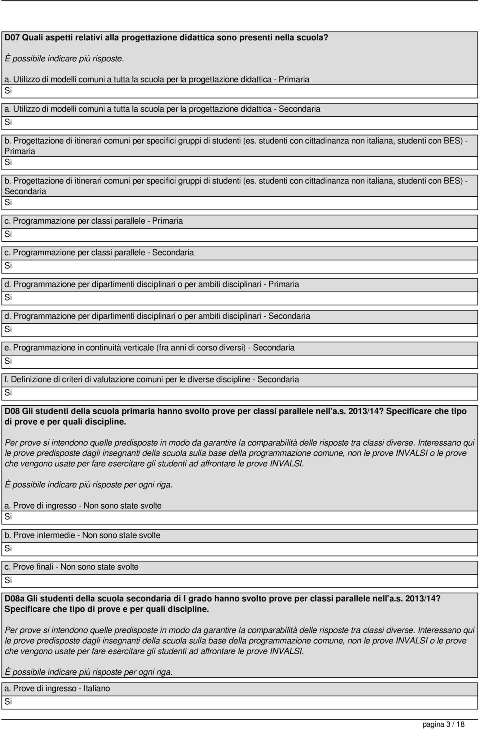 studenti con cittadinanza non italiana, studenti con BES) - Primaria b. Progettazione di itinerari comuni per specifici gruppi di studenti (es.