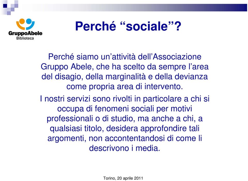 marginalità e della devianza come propria area di intervento.