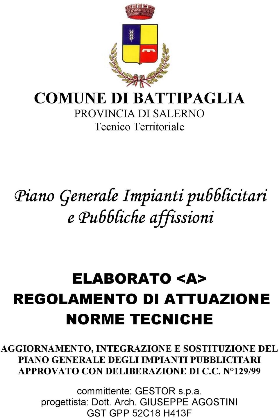 INTEGRAZIONE E SOSTITUZIONE DEL PIANO GENERALE DEGLI IMPIANTI PUBBLICITARI APPROVATO CON