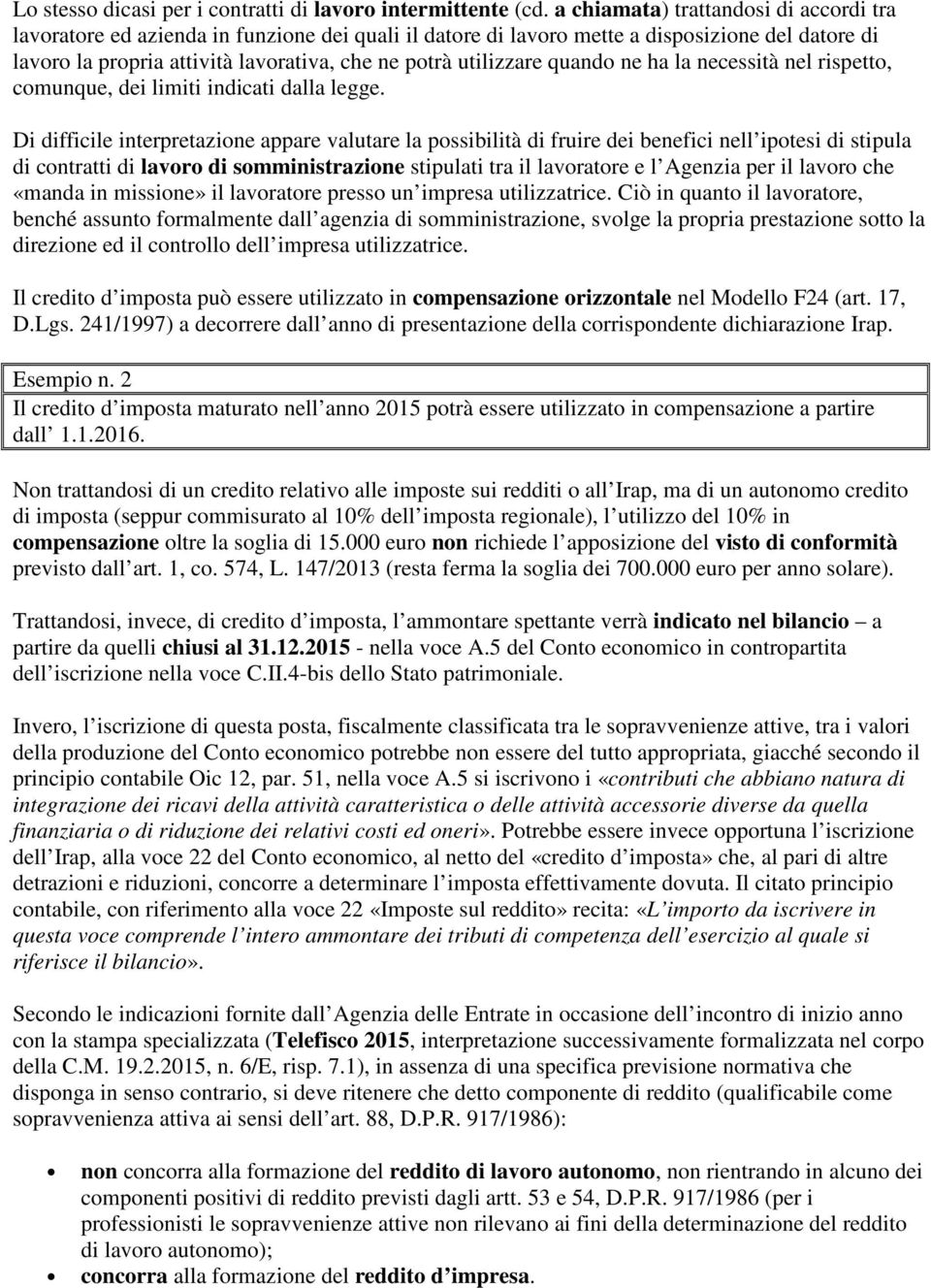 utilizzare quando ne ha la necessità nel rispetto, comunque, dei limiti indicati dalla legge.