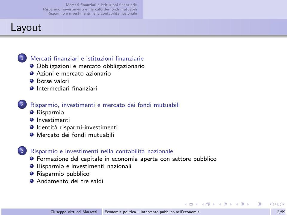 risparmi-investimenti Mercato dei fondi mutuabili 3 Formazione del capitale in economia aperta con settore pubblico Risparmio e