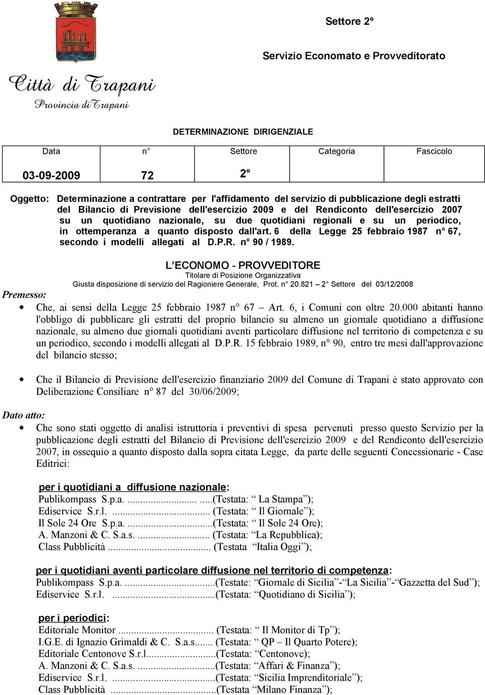 L ECONOMO - PROVVEDITORE Titolare di Posizione Organizzativa Giusta disposizione di servizio del Ragioniere Generale, Prot. 20.