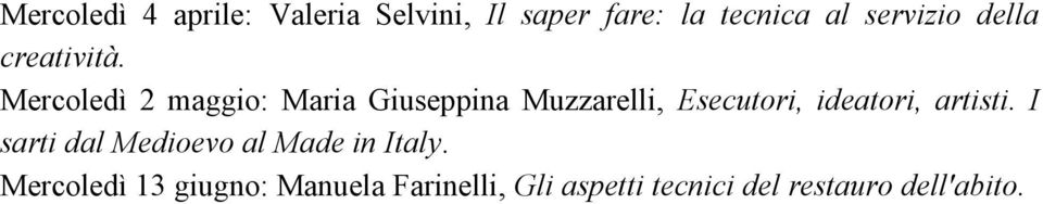 Mercoledì 2 maggio: Maria Giuseppina Muzzarelli, Esecutori, ideatori,