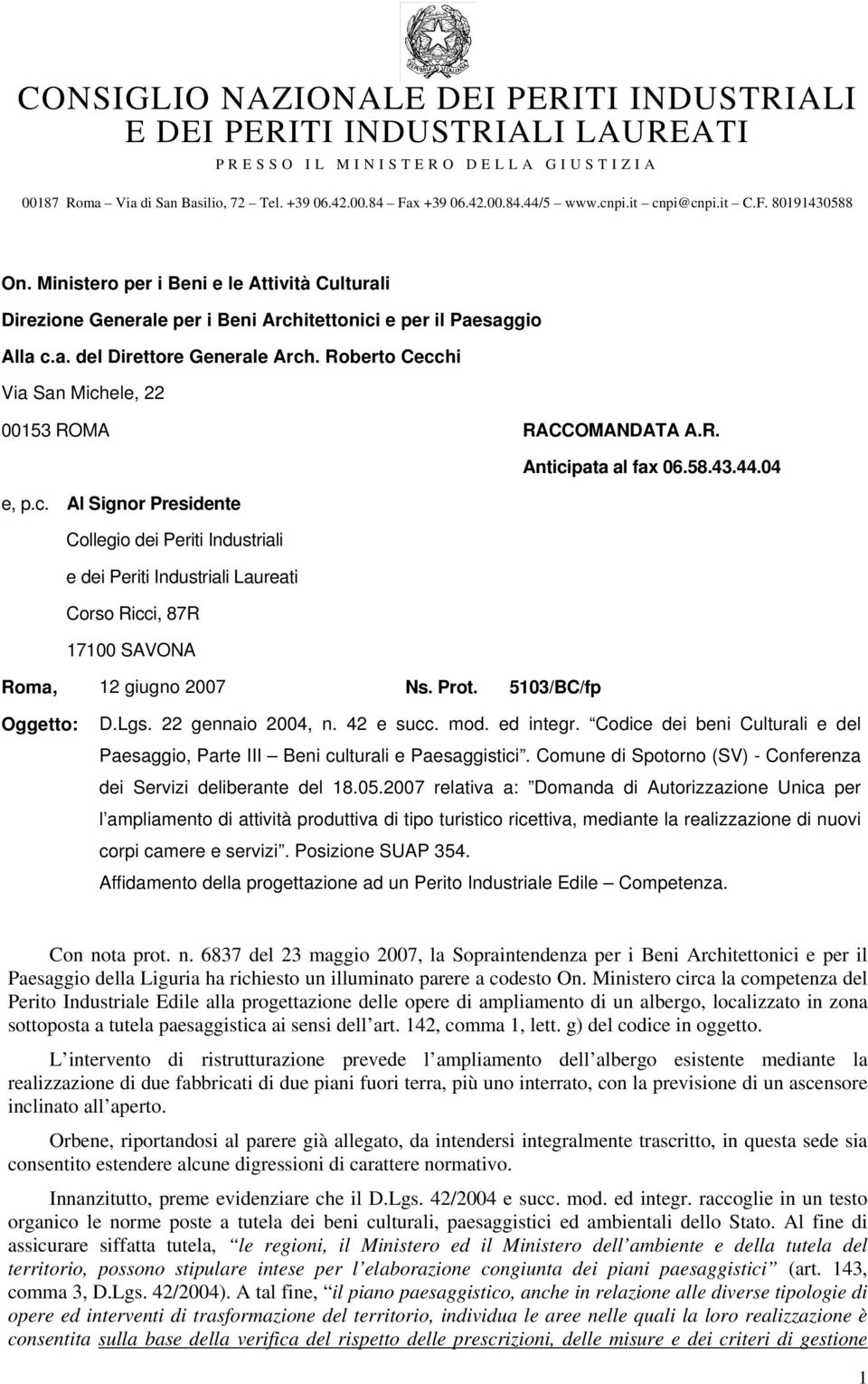 Prot. 5103/BC/fp Oggetto: D.Lgs. 22 gennaio 2004, n. 42 e succ. mod. ed integr. Codice dei beni Culturali e del Paesaggio, Parte III Beni culturali e Paesaggistici.