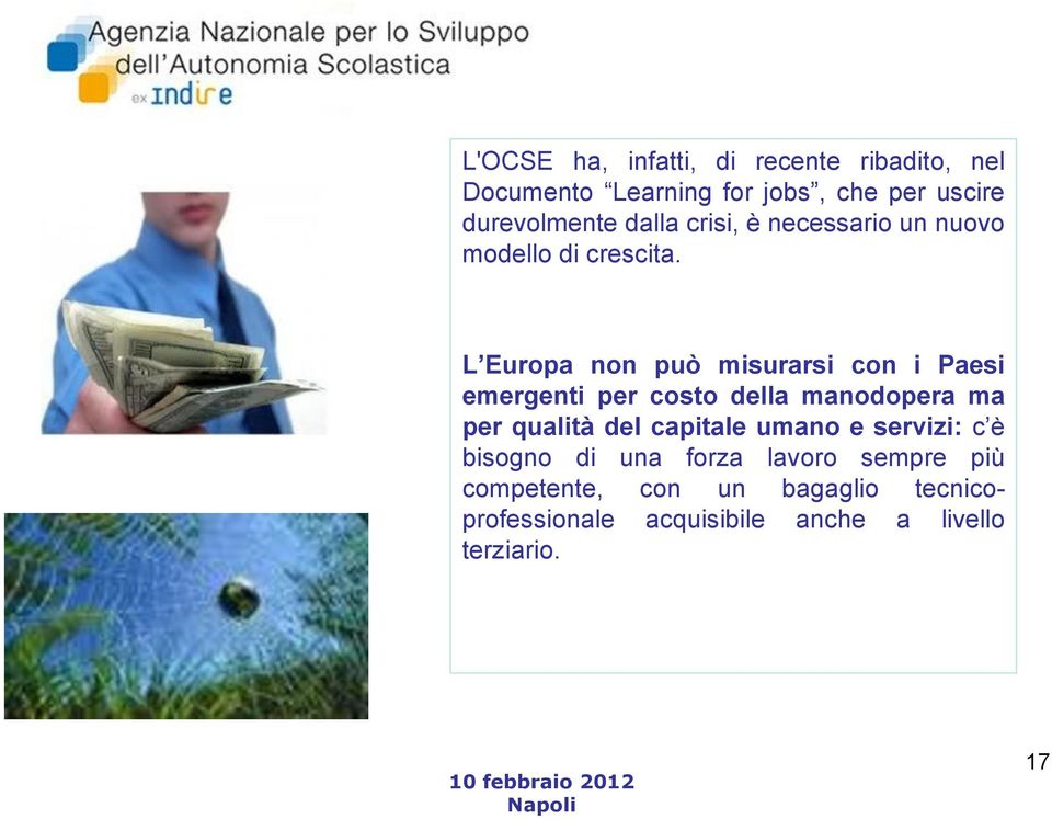 L Europa non può misurarsi con i Paesi emergenti per costo della manodopera ma per qualità del