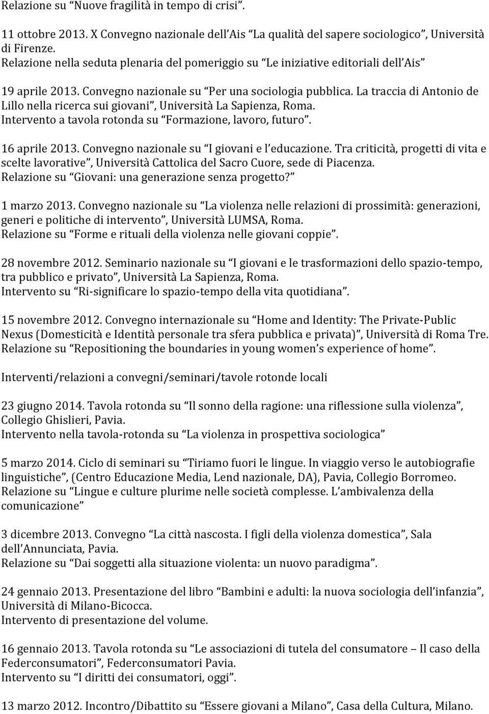 La traccia di Antonio de Lillo nella ricerca sui giovani, Università La Sapienza, Roma. Intervento a tavola rotonda su Formazione, lavoro, futuro. 16 aprile 2013.