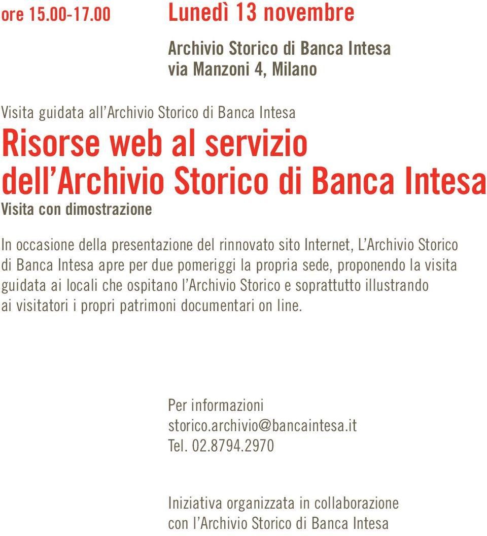 Archivio Storico di Banca Intesa Visita con dimostrazione In occasione della presentazione del rinnovato sito Internet, L Archivio Storico di Banca Intesa apre per