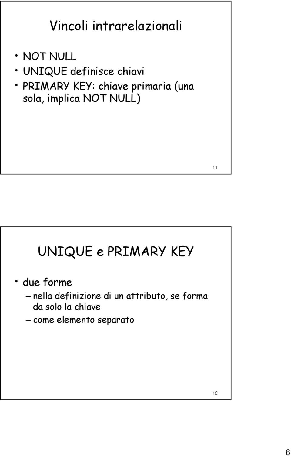 11 UNIQUE e PRIMARY KEY due forme nella definizione di un