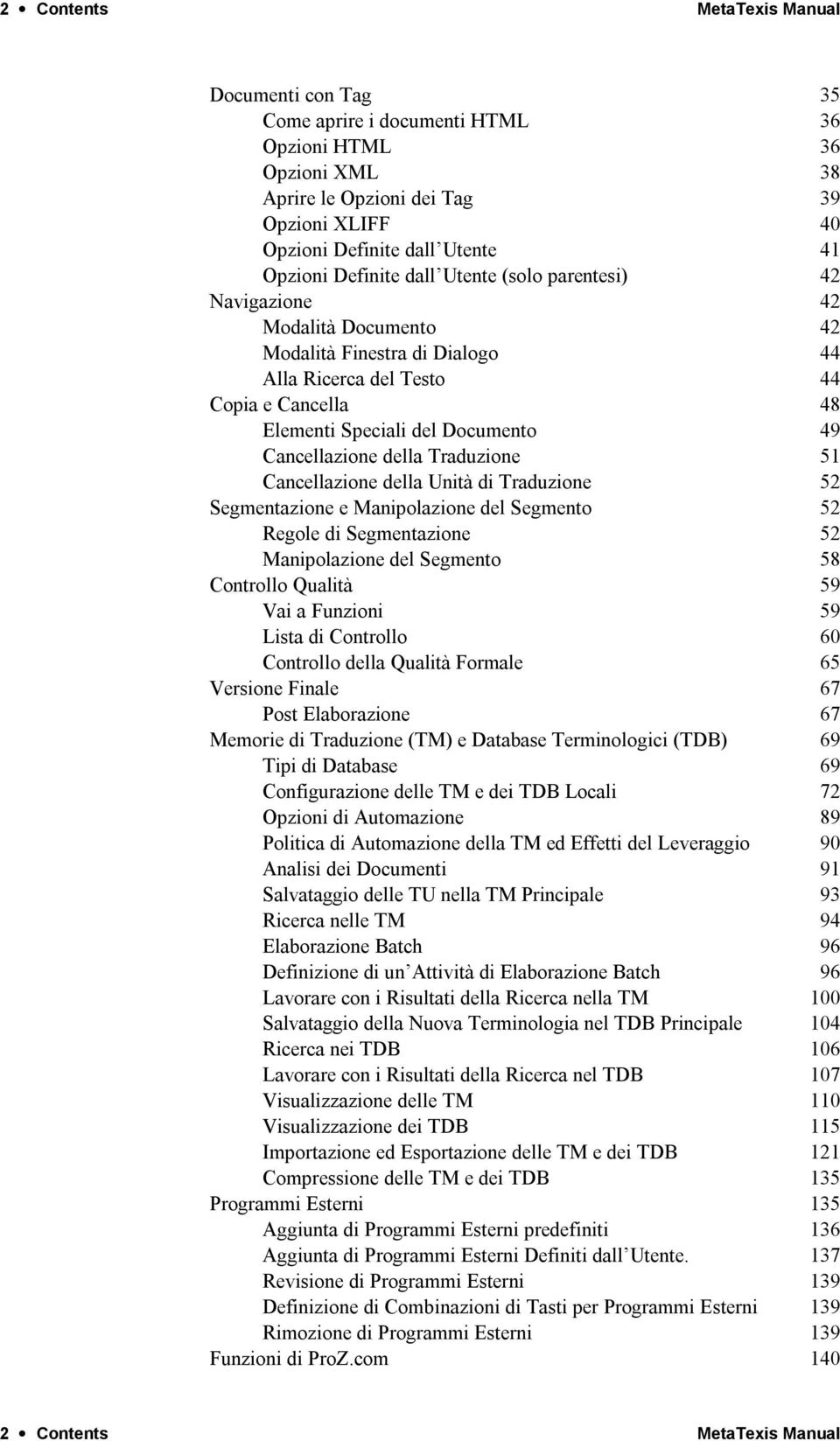 Cancellazione della Traduzione 51 Cancellazione della Unità di Traduzione 52 Segmentazione e Manipolazione del Segmento 52 Regole di Segmentazione 52 Manipolazione del Segmento 58 Controllo Qualità