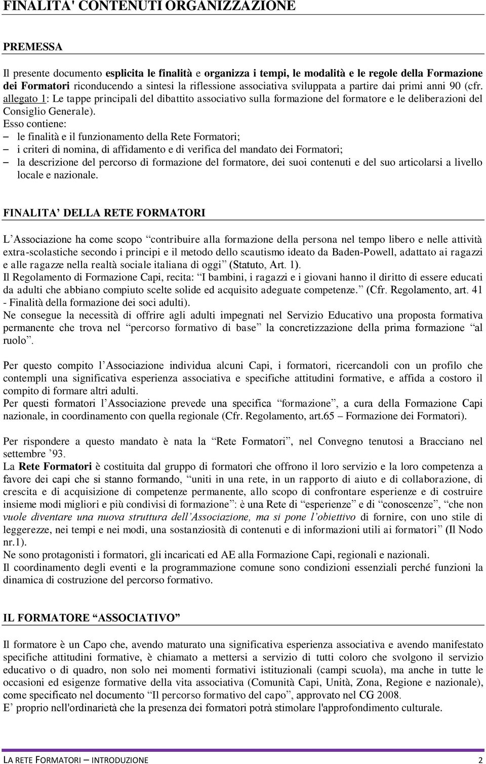 allegato 1: Le tappe principali del dibattito associativo sulla formazione del formatore e le deliberazioni del Consiglio Generale).