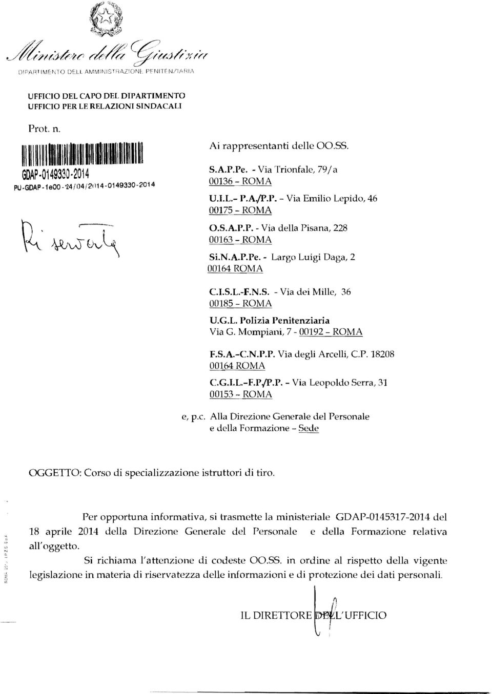 P. - Via Emilio Lepido, 46 0017~- ROMA O.S.A.P.P.- Via della Pisana, 228 00163-::: ROMA Si.N.A.P.Pe.- Largo Luigi Daga, 2 00164 ROMA C.I.S.L.-F.N.S. - Via dei Mille, 36 00185- ROMA U.G.L. Polizia Penitenziaria Via G.