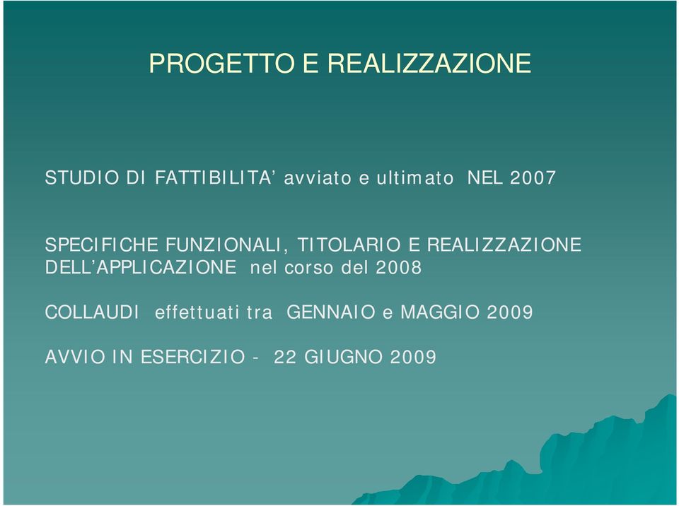 REALIZZAZIONE DELL APPLICAZIONE nel corso del 2008 COLLAUDI