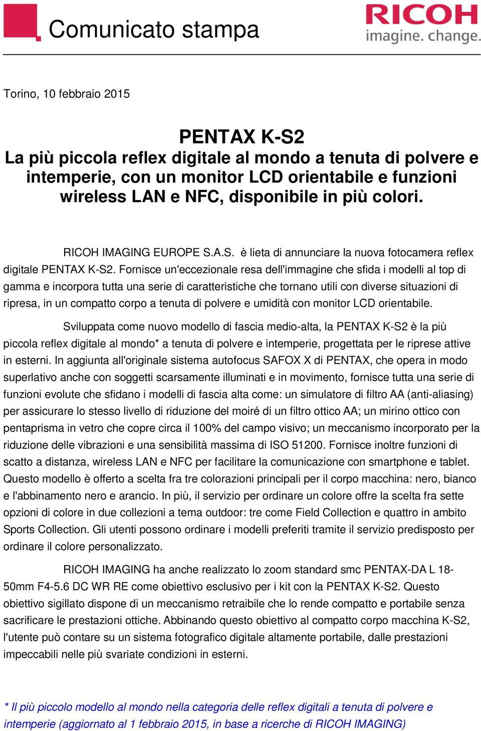 Fornisce un'eccezionale resa dell'immagine che sfida i modelli al top di gamma e incorpora tutta una serie di caratteristiche che tornano utili con diverse situazioni di ripresa, in un compatto corpo